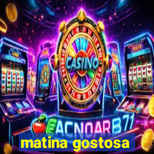 matina gostosa